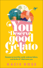 You Deserve Good Gelato By Kacie Rose Cover Image