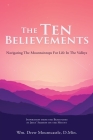 The Ten Believements: Navigating The Mountaintops For Life In The Valleys Cover Image