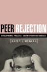 Peer Rejection: Developmental Processes and Intervention Strategies (The Guilford Series on Social and Emotional Development) By Karen L. Bierman, PhD Cover Image