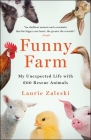Funny Farm: My Unexpected Life with 600 Rescue Animals By Laurie Zaleski Cover Image