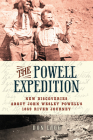 The Powell Expedition: New Discoveries about John Wesley Powell’s 1869 River Journey By Don Lago Cover Image