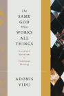 The Same God Who Works All Things: Inseparable Operations in Trinitarian Theology By Adonis Vidu Cover Image