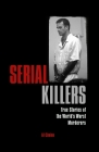 Serial Killers: True Stories of the World's Worst Murderers Cover Image