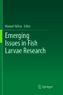 Emerging Issues in Fish Larvae Research By Manuel Yúfera (Editor) Cover Image