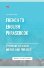 French To English Phrasebook - Everyday Common Words And Phrases Cover Image