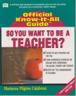 So You Want To Be A Teacher: A guide to becoming a stellar teacher By Marianne Pilgrim Calabrese Cover Image