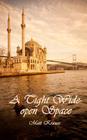 A Tight Wide-Open Space: Finding Love in a Muslim Land By Matt Krause Cover Image