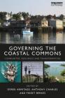Governing the Coastal Commons: Communities, Resilience and Transformation (Earthscan Oceans) By Derek Armitage (Editor), Anthony Charles (Editor), Fikret Berkes (Editor) Cover Image