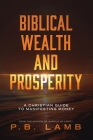 Biblical Wealth and Prosperity: A Christian Guide to Manifesting Money Cover Image