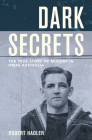 Dark Secrets: The True Story of Murder in HMAS Australia By Robert Hadler Cover Image