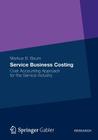 Service Business Costing: Cost Accounting Approach for the Service Industry By Markus B. Baum Cover Image