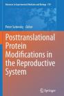 Posttranslational Protein Modifications in the Reproductive System (Advances in Experimental Medicine and Biology #759) By Peter Sutovsky (Editor) Cover Image