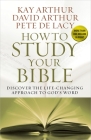 How to Study Your Bible By Kay Arthur, David Arthur, Pete de Lacy Cover Image
