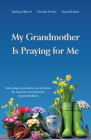 My Grandmother Is Praying for Me: Daily Prayers, Proverbs, and Activities for Character Development in Grandchildren By Kathryn Thayer March, Pamela Ferriss, Susan Kelton Cover Image