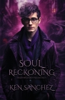 Soul Reckoning: A Gay Urban Fantasy Novel By Ken Sanchez Cover Image