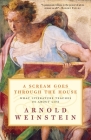 A Scream Goes Through the House: What Literature Teaches Us About Life By Arnold Weinstein Cover Image