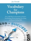 Vocabulary for Champions: Over 2,000 Words and Activities to Improve Your Reading, Writing, Speaking, Test-taking, and Resume-building Skills By Joe Oswald Cover Image