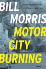Motor City Burning By Bill Morris Cover Image