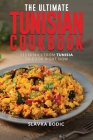The Ultimate Tunisian Cookbook: 111 Dishes from Tunisia to Cook Right Now By Slavka Bodic Cover Image