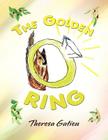 The Golden Ring By Theresa Gatien Cover Image