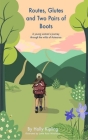 Routes, Glutes and Two Pairs of Boots: A young woman's journey through the wilds of Aotearoa By Holly Kipling Cover Image