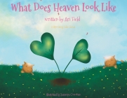 What Does Heaven Look Like? By Ari Field Cover Image