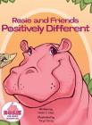 Rosie and Friends Positively Different By Helen C. Hipp, Taryn L. Cozzy (Illustrator), Paula Tedford Diaco (Editor) Cover Image