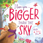 I Love You . . . Bigger Than the Sky By Michelle Medlock Adams, Ag Jatkowska (Illustrator) Cover Image