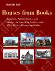 Houses from Books: Treatises, Pattern Books, and Catalogs in American Architecture, 1738-1950; A History and Guide By Daniel D. Reiff Cover Image