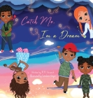 Catch Me, I'm a Dream By R. R. Vincench, Stefanie Geyer (Illustrator) Cover Image