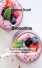 Smoothie: Easy Some of Recipes to make in your home By Helena Scott Cover Image
