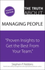 The Truth about Managing People: Proven Insights to Get the Best from Your Team By Stephen Robbins Cover Image