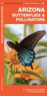 Arizona Butterflies & Pollinators: A Folding Pocket Guide to Familiar Species By James Kavanagh Cover Image
