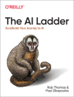 The AI Ladder: Accelerate Your Journey to AI By Rob Thomas, Paul Zikopoulos Cover Image