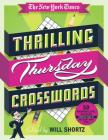 The New York Times Thrilling Thursday Crosswords: 50 Medium-Level Puzzles from the Pages of The New York Times By The New York Times, Will Shortz (Editor) Cover Image