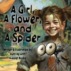 A Girl, A Flower, and A Spider: A Kids Book Cover Image