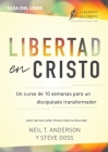 Libertad en Cristo: Un Curso de 10 semanas para un discipulado transformador - Líder By Neil T. Anderson, Steve Goss Cover Image