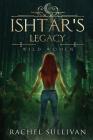 Ishtar's Legacy (Wild Women #3) Cover Image