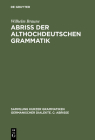 Abriss der althochdeutschen Grammatik (Sammlung Kurzer Grammatiken Germanischer Dialekte. C: Abriss #1) By Wilhelm Braune Cover Image
