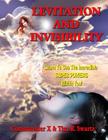 Levitation And Invisibility: -- Learn To Use The Incredible SUPER POWERS Within You! By Tim R. Swartz, Timothy Green Beckley (Editor), Commander X Cover Image
