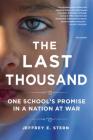 The Last Thousand: One School's Promise in a Nation at War By Jeffrey E. Stern Cover Image