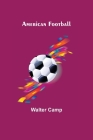 American Football By Walter Camp Cover Image