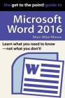 The Get to the Point! Guide to Microsoft Word 2016 Cover Image