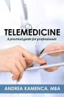 Telemedicine: A Practical Guide for Professionals By Andrea L. Kamenca Mba Cover Image