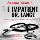 The Impatient Dr. Lange: One Man's Fight to End the Global HIV Epidemic Cover Image