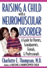 Raising a Child with a Neuromuscular Disorder: A Guide for Parents, Grandparents, Friends, & Professionals By Charlotte E. Thompson Cover Image