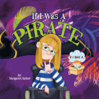 If I Was a Pirate By Margaret Salter, Margaret Salter (Illustrator) Cover Image