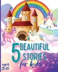 5 Beautiful Stories for Kids Ages 5-10: Colourful Illustrated Stories, Bedtime Children Story Book, Story Book for Boys and Girls By Tom Willis Press Cover Image