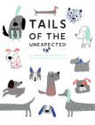 Tails of the Unexpected: A Journal of Memories and Misadventures of my Dog Cover Image