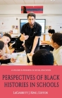 Perspectives of Black Histories in Schools (hc) (Research in Social Education) By Lagarrett J. King (Editor) Cover Image